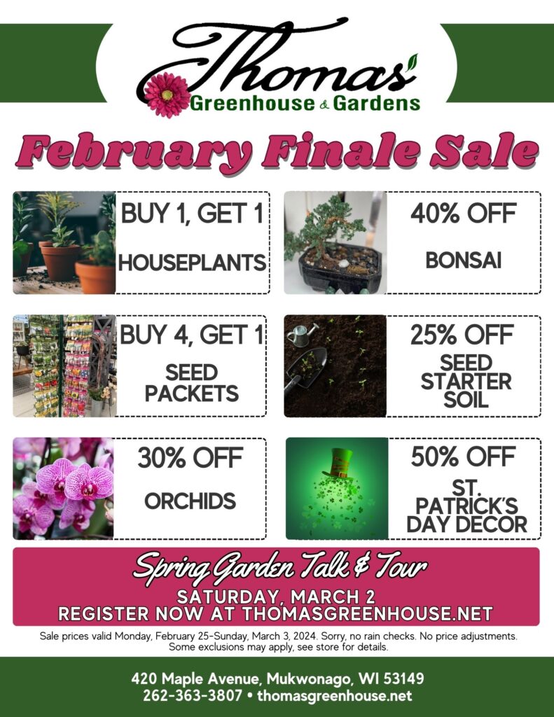 TGH Sale 24225 Thomas Greenhouse & Garden Center February Finale Sale Flyer